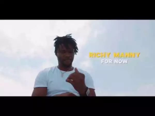 VIDEO: Richy Manny – For Now